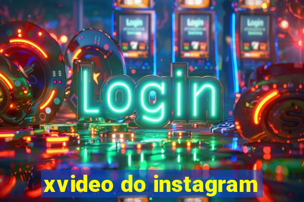 xvideo do instagram